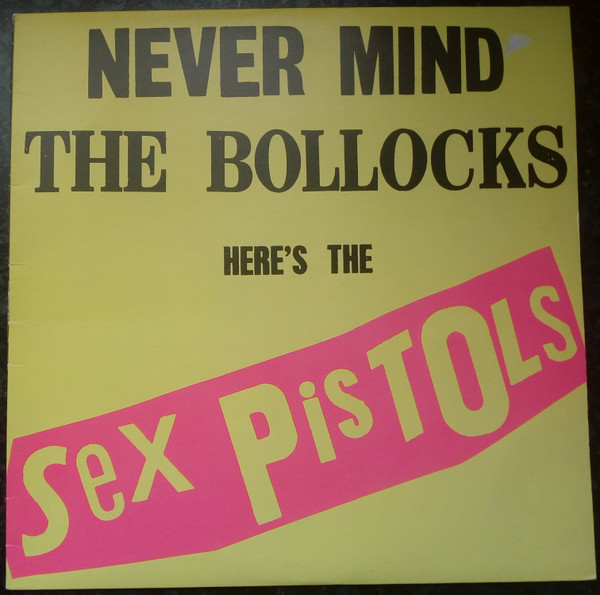 Sex Pistols — Never Mind the Bollocks